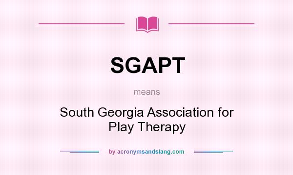 What does SGAPT mean? It stands for South Georgia Association for Play Therapy