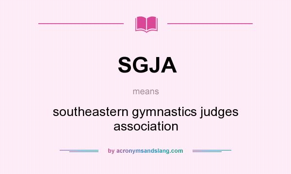 What does SGJA mean? It stands for southeastern gymnastics judges association