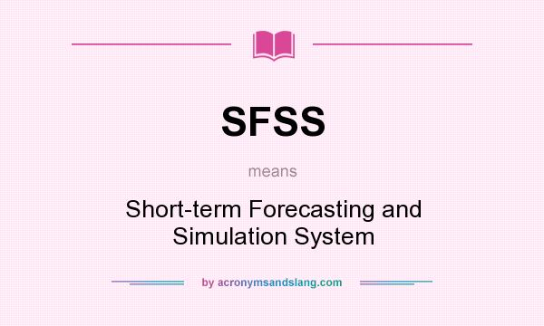 What does SFSS mean? It stands for Short-term Forecasting and Simulation System