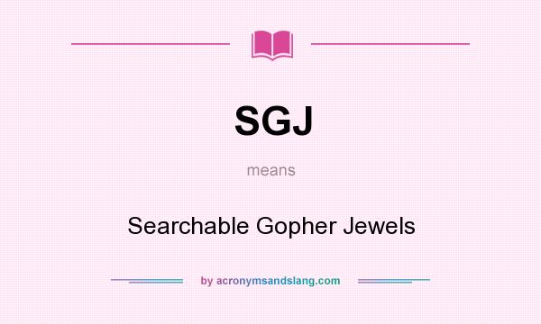 What does SGJ mean? It stands for Searchable Gopher Jewels