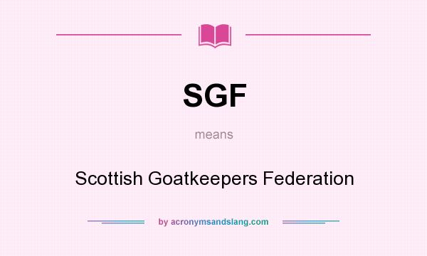 What does SGF mean? It stands for Scottish Goatkeepers Federation