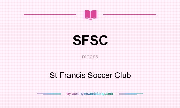 What does SFSC mean? It stands for St Francis Soccer Club