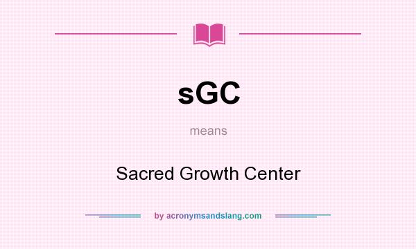 What does sGC mean? It stands for Sacred Growth Center