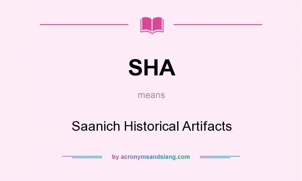 What does SHA mean? It stands for Saanich Historical Artifacts