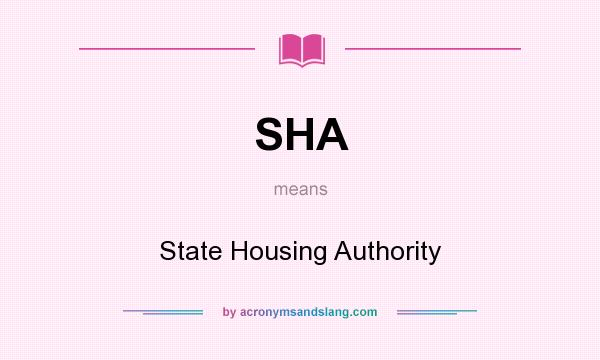 What does SHA mean? It stands for State Housing Authority