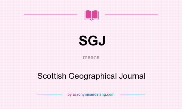 What does SGJ mean? It stands for Scottish Geographical Journal