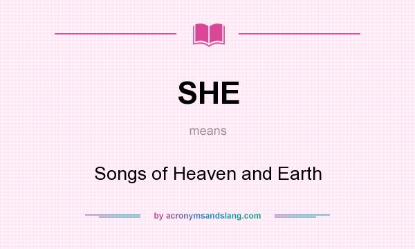 What does SHE mean? It stands for Songs of Heaven and Earth
