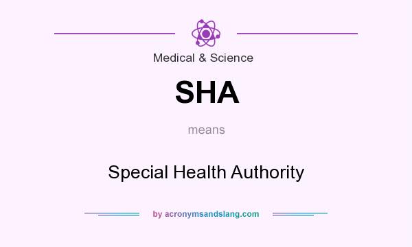 What does SHA mean? It stands for Special Health Authority