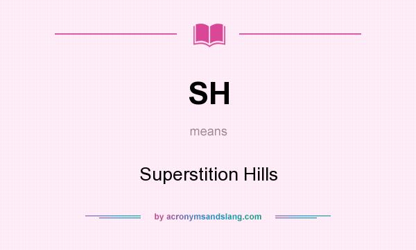 What does SH mean? It stands for Superstition Hills