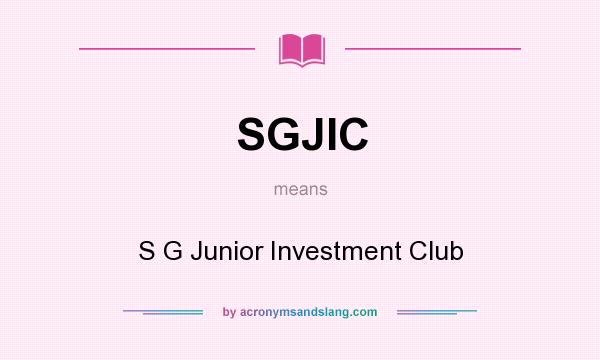 What does SGJIC mean? It stands for S G Junior Investment Club