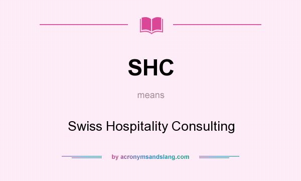 What does SHC mean? It stands for Swiss Hospitality Consulting