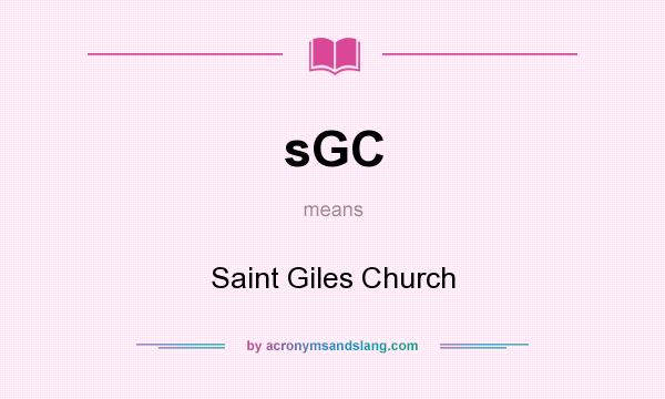 What does sGC mean? It stands for Saint Giles Church