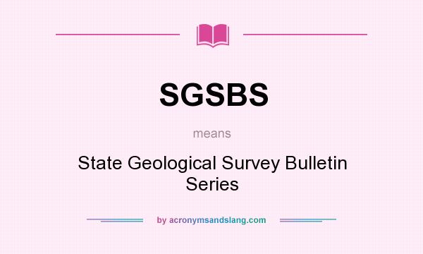 What does SGSBS mean? It stands for State Geological Survey Bulletin Series