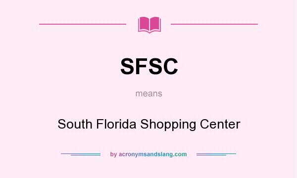 What does SFSC mean? It stands for South Florida Shopping Center