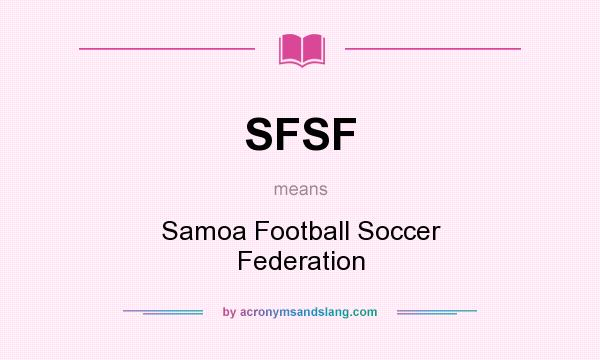 What does SFSF mean? It stands for Samoa Football Soccer Federation