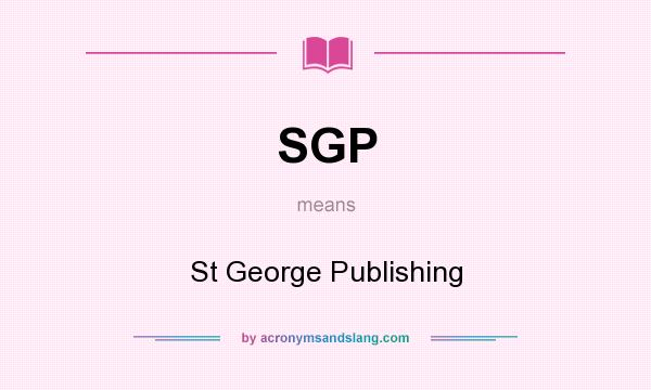 What does SGP mean? It stands for St George Publishing