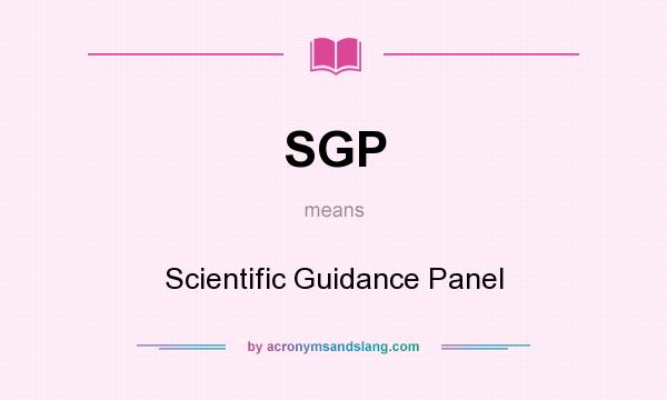 What does SGP mean? It stands for Scientific Guidance Panel