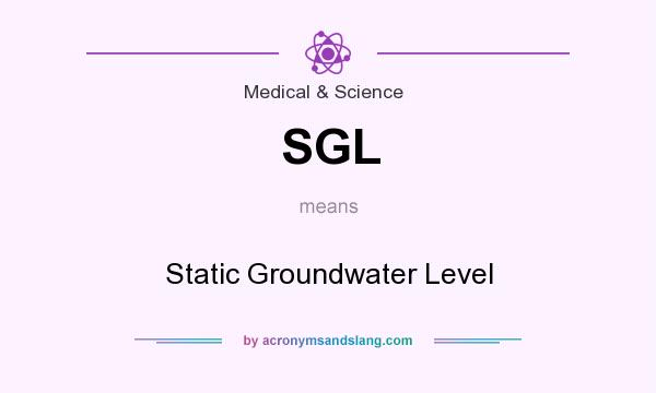 What does SGL mean? It stands for Static Groundwater Level