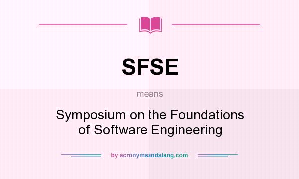 What does SFSE mean? It stands for Symposium on the Foundations of Software Engineering