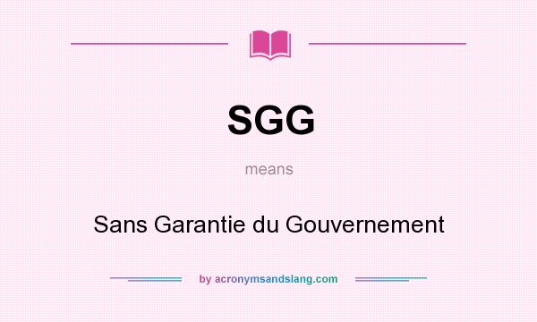 What does SGG mean? It stands for Sans Garantie du Gouvernement