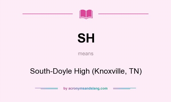 What does SH mean? It stands for South-Doyle High (Knoxville, TN)