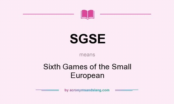 What does SGSE mean? It stands for Sixth Games of the Small European