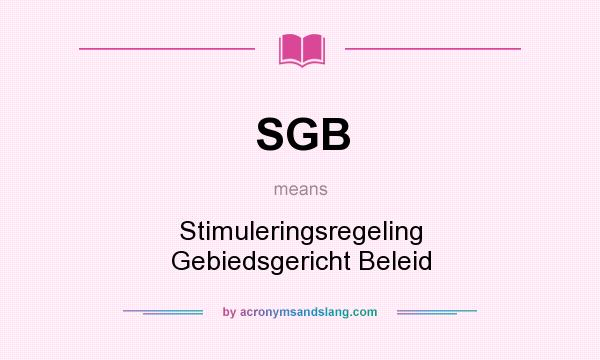 What does SGB mean? It stands for Stimuleringsregeling Gebiedsgericht Beleid
