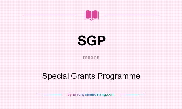 What does SGP mean? It stands for Special Grants Programme