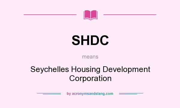 What does SHDC mean? It stands for Seychelles Housing Development Corporation