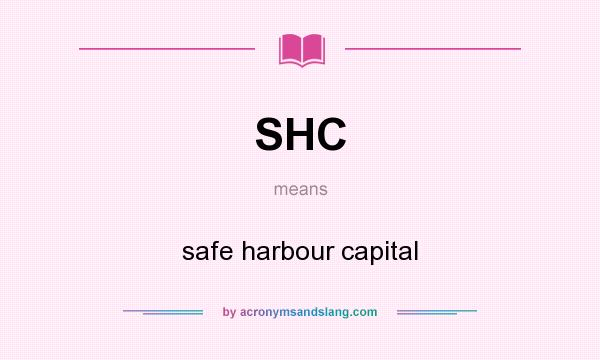What does SHC mean? It stands for safe harbour capital