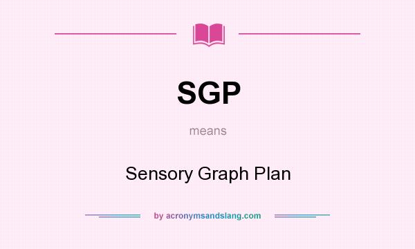 What does SGP mean? It stands for Sensory Graph Plan