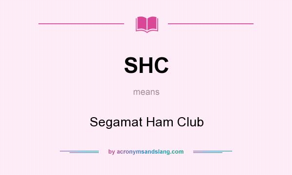 What does SHC mean? It stands for Segamat Ham Club