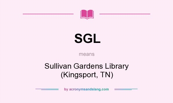 What does SGL mean? It stands for Sullivan Gardens Library (Kingsport, TN)