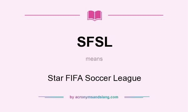 What does SFSL mean? It stands for Star FIFA Soccer League