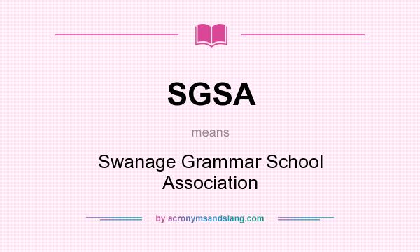What does SGSA mean? It stands for Swanage Grammar School Association
