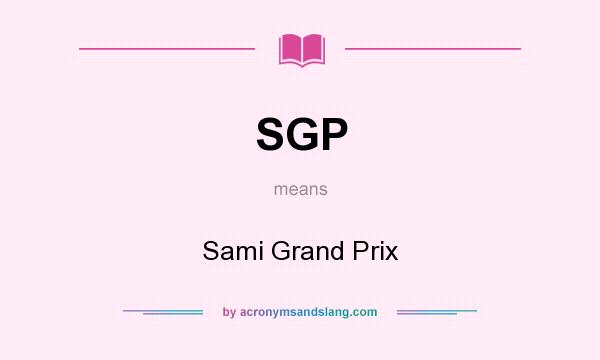What does SGP mean? It stands for Sami Grand Prix
