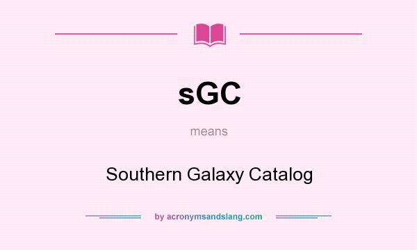 What does sGC mean? It stands for Southern Galaxy Catalog
