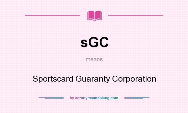What does sGC mean? It stands for Sportscard Guaranty Corporation