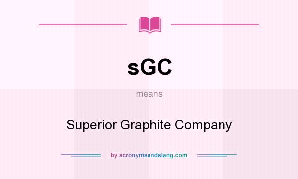 What does sGC mean? It stands for Superior Graphite Company