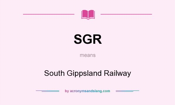 What does SGR mean? It stands for South Gippsland Railway