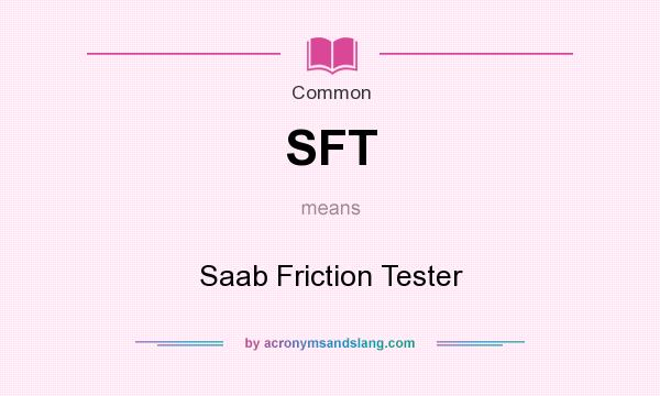 What does SFT mean? It stands for Saab Friction Tester
