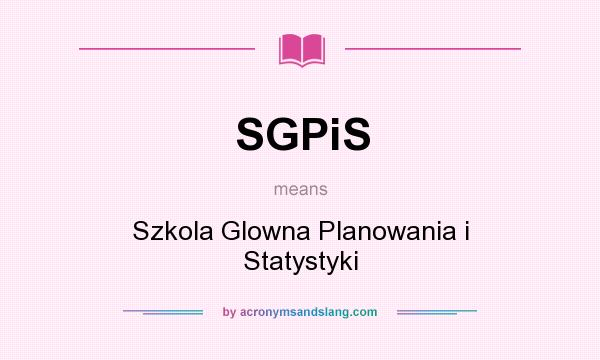 What does SGPiS mean? It stands for Szkola Glowna Planowania i Statystyki