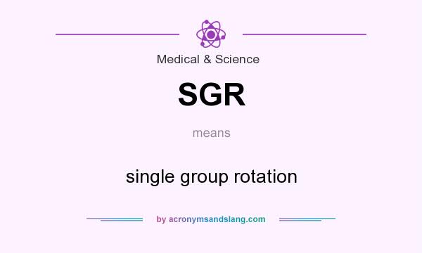 What does SGR mean? It stands for single group rotation