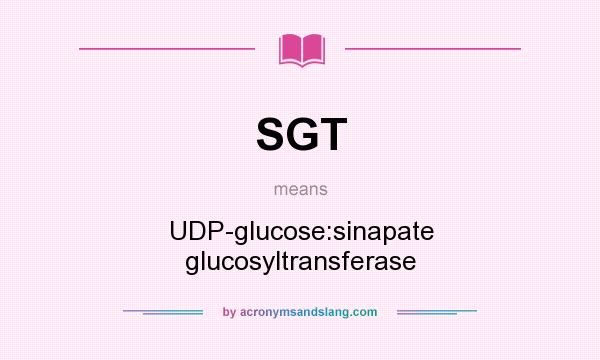 What does SGT mean? It stands for UDP-glucose:sinapate glucosyltransferase