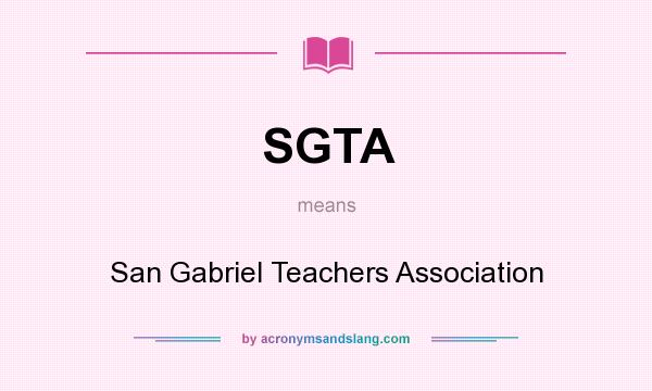 What does SGTA mean? It stands for San Gabriel Teachers Association
