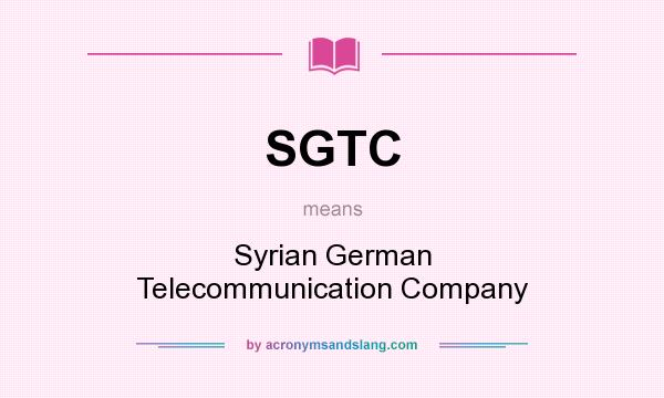 What does SGTC mean? It stands for Syrian German Telecommunication Company