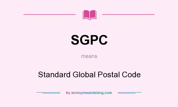 What does SGPC mean? It stands for Standard Global Postal Code