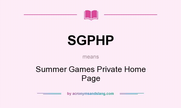 What does SGPHP mean? It stands for Summer Games Private Home Page