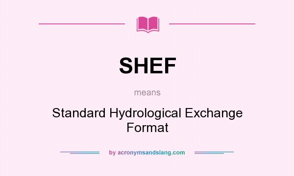 What does SHEF mean? It stands for Standard Hydrological Exchange Format