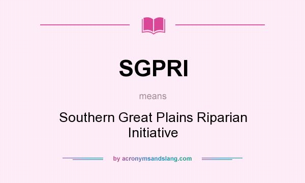 What does SGPRI mean? It stands for Southern Great Plains Riparian Initiative